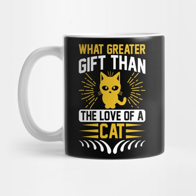 What Greater Gift Than The Love Of A Cat T Shirt For Women Men by QueenTees